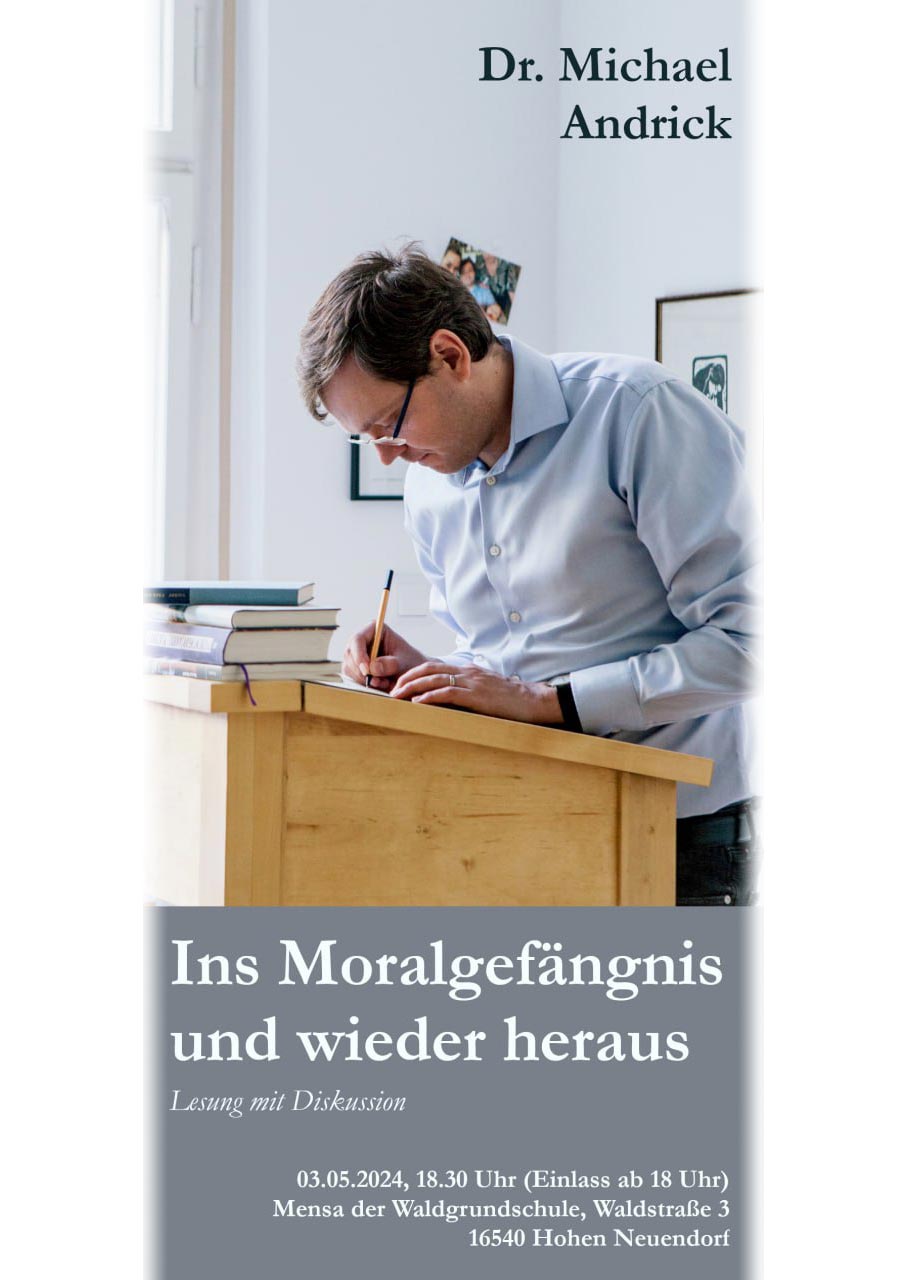 Dr. Michael Andrick: Ins Moralgefängnis und wieder heraus (Lesung mit Diskussion)